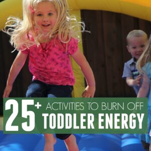 25+ Quick Activities to Burn Off Toddler Energy
