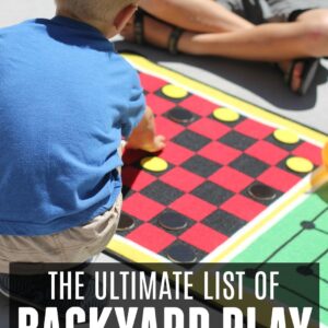 Ultimate List of Backyard Play Ideas